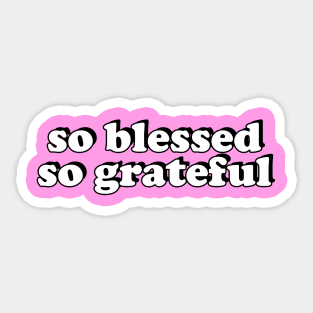 So Blessed So Grateful Sticker